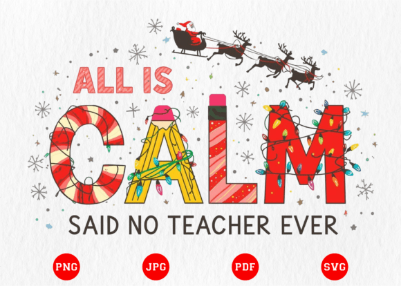 All is Calm Christmas Teacher PNG Graphics