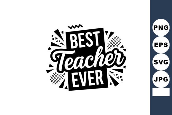 Best Teacher Ever Motivational Typograph: Graphics & Illustrations