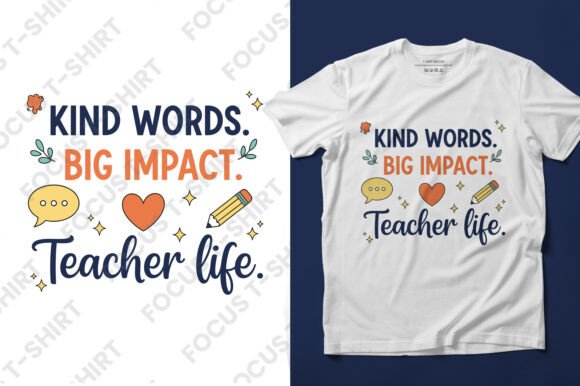 KIND WORDS. BIG IMPACT. Teacher Life