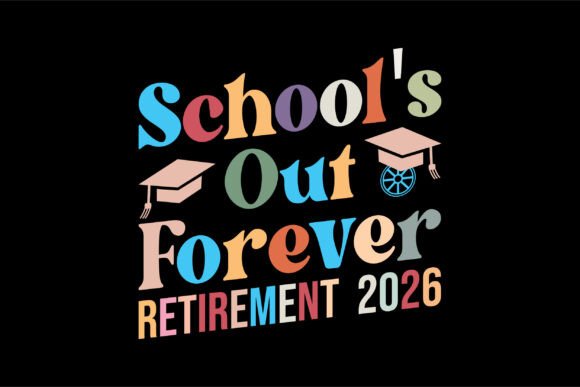 School s Out Forever Retirement 2026 Graphics