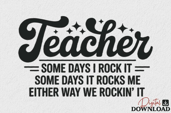 Teacher Some Days I Rock It Teacher SVG: Graphics and Crafts