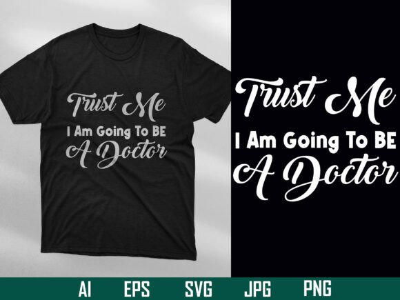 Trust Me I Am Going to Be a Doctor Graphics
